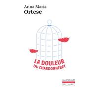 La douleur du chardonneret - Anna-Maria Ortese - Gallimard - broché - Roman