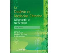 La Douleur en Médecine Chinoise - Diagnostic et traitement - Sun Peilin - Satas - relié - Etude