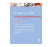 La douleur en ORL Rapport 2014 de la Société française d'ORL et de chirurgie cervico-faciale - Jean-Michel Prades - Elsevier Masson - cartonné - Scolaire / Universitaire