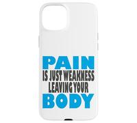La Douleur est Juste Une faiblesse Qui Laisse Votre Corps, Fitness et entraînement Coque pour iPhone 15 Plus