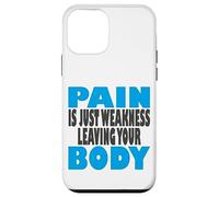 La Douleur est Juste Une faiblesse Qui Laisse Votre Corps, Fitness et entraînement Coque pour iPhone 12 Mini