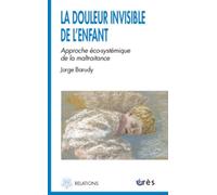 La Douleur Invisible De L'enfant - Approche Eco-Systemique De La Maltraitance