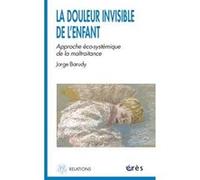 La douleur invisible de l'enfant Jorge Barudy (Auteur)