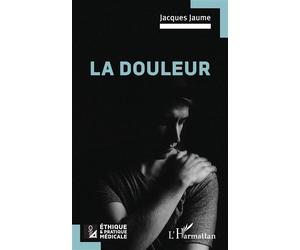 La douleur - Jacques Jaume - L'harmattan - broché - Scolaire / Universitaire