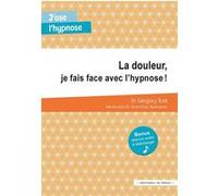 La Douleur, Je Fais Face Avec L'hypnose !