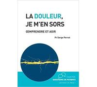 La douleur, je m'en sors: Comprendre et agir
