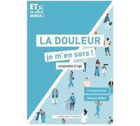 La Douleur, Je M'en Sors - Comprendre Et Agir