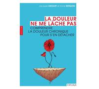 La douleur ne me lâche pas Comprendre la douleur chronique pour s'en détacher - Jacques Grisart - Mardaga - broché - Guide