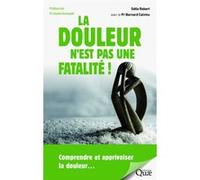 La douleur n'est pas une fatalité ! Odile Robert (Auteur), Bernard Calvino (Auteur)