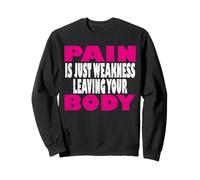 La Douleur n'est Que la faiblesse quittant Le Corps Sweatshirt