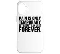 La Douleur n'est qu'un Regret temporaire Dure pour Toujours - Motivation Coque pour iPhone 16 Plus