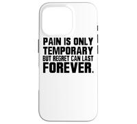 La Douleur n'est qu'un Regret temporaire Dure pour Toujours - Motivation Coque pour iPhone 16 Pro