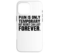 La Douleur n'est qu'un Regret temporaire Dure pour Toujours - Motivation Coque pour iPhone 16 Pro Max