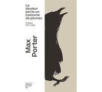 La douleur porte un costume de plumes Max Porter (Auteur), Nina Leger (Préface), Charles Recoursé (Traduction)
