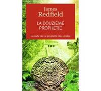 La douzième prophétie James Redfield (Auteur), Carisse Busquet (Traduction)