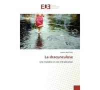La dracunculose Une maladie en voie d'éradication - Laëtitia Blettery - Universitaires Europeennes - broché - Etude