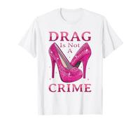 La drague n'est pas un crime Drag Queen LGBTQ T-Shirt