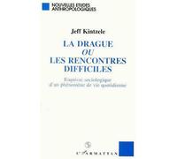 La drague ou les rencontres difficiles Esquisse sociologique d'un phénomène de vie quotidienne - Jeff Kimtzele - L'harmattan - broché - Livre