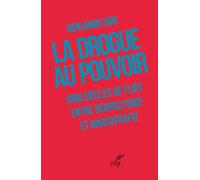 La drogue au pouvoir Cinq siècles de relations incestueuses entre drogue et géopolitique - Benjamin Sire - Cerf - ebook (ePub) - Essai