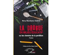 La drogue en milieu éducatif: Ou les chemins de la perdition (Poésie)