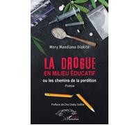 Mory Mandiana Diakité – La drogue en milieu éducatif: Ou les chemins de la perdition – Broché