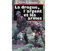 La Drogue, l'argent et les armes - Alain Labrousse - Fayard - broché - Livre