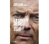 La droite de Dieu - Vincent Bolloré, un milliardaire en mission - Clément Lacombe - Les Arenes Eds - broché - Essai