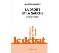 La droite et la gauche Histoire et destin - Marcel Gauchet - Gallimard - broché - Essai