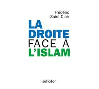 La droite face à l’islam - Frédéric Saint-Clair - Salvator - broché - Essai