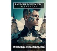 La Droite politique du XXIème siècle: En finir avec les obsolescences politiques