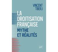La droitisation française, mythe et réalités Comment citoyens et électeurs divergent - Vincent Tiberj - Puf - broché - Essai