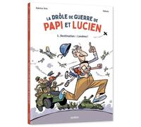 La Drôle De Guerre De Papi Et Lucien - Tome 1 - Destination : Londres !