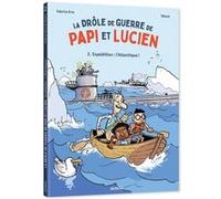 La drôle de guerre de Papi et Lucien - Tome 2 Expédition : l'Atlantique ! Thierry Maunier (Illustration), Fabrice Erre (Scénario)