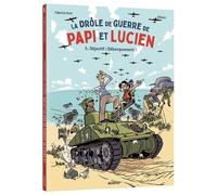 Fabrice Erre – La drôle de guerre de Papi et Lucien – Tome 5 : Objectif : débarquement ! – Cartonné