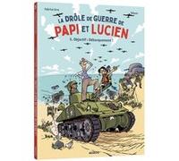 La Drôle de guerre de Papi et Lucien - Tome 5 Objectif : débarquement ! Fabrice Erre (Auteur), Téhem (Illustration)