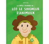 La Drôle de journée de... Léo le soigneur d'animaux - Adrien Calla - La Poule Qui Pond - cartonné - Album jeunesse