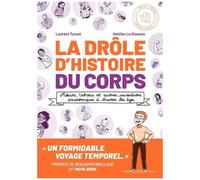 La Drôle D'histoire Du Corps - Moeurs, Tabous Et Autres Inventions Anatomiques À Travers Les Âges
