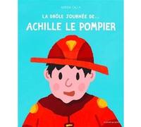 La Drôle journée de... Achille le pompier Adrien Calla (Auteur)
