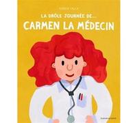 La Drôle journée de... Carmen la médecin Adrien Calla (Auteur)