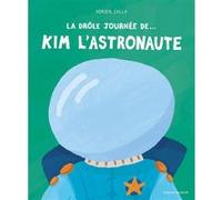 La Drôle journée de... Kim l'astronaute Adrien Calla (Auteur)