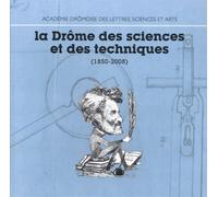 La Drôme Des Sciences Et Des Techniques (1850-2008)