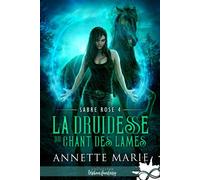 La Druidesse du Chant des lames Sabre Rose, T4 - Annette Marie - Collection Infinity - broché - Roman