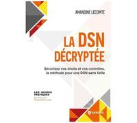 La Dsn Décryptée - Sécurisez Vos Droits Et Vos Contrôles, La Méthode Pour Une Dsn Sans Faille
