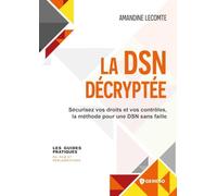 La DSN décryptée: Sécurisez vos droits et vos contrôles, la méthode pour une DSN sans faille
