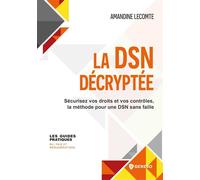 La DSN décryptée Sécurisez vos droits et vos contrôles, la méthode pour une DSN sans faille - Amandine Lecomte - Gereso Eds - broché - Guide