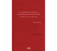 La dualite de l action en contrefacon de droit d auteur Contribution à la théorie des droits subjectifs. Préface de Christophe Caron - Charles Masson - LexisNexis - broché - Etude