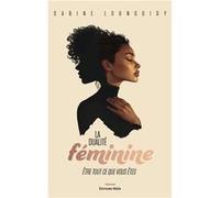 La dualité féminine - Être tout ce que vous êtes