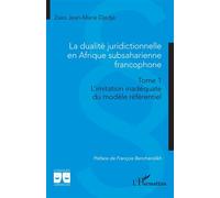 La dualité juridictionnelle en Afrique subsaharienne francophone Tome 1 Limitation inadéquate du modèle référentiel - Zako Jean-Marie Djédjé - L'harmattan - broché - Etude