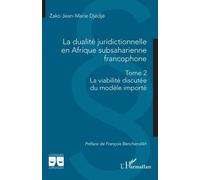 La dualité juridictionnelle en Afrique subsaharienne francophone Tome 2 - La viabilité discutée du modèle importé - Zako Jean-Marie Djédjé - L'harmattan - broché - Etude