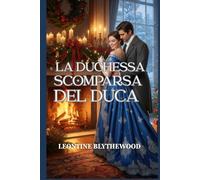 La Duchessa Scomparsa del Duca: Un romanzo Regency invernale sulla memoria, il dolore e il ritorno a casa